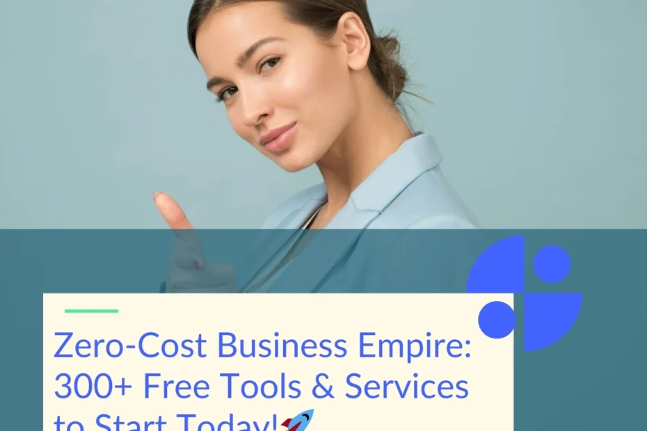 Zero-Cost Business Empire: 300+ Free Tools & Services to Start Today! 🚀